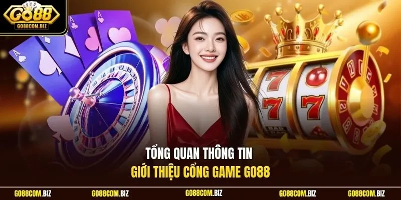 Tổng quan thông tin giới thiệu cổng game Go88 