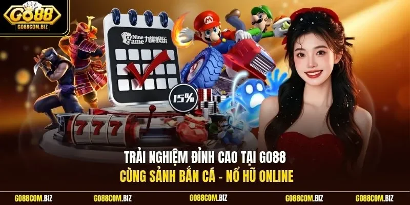 Trải nghiệm đỉnh cao tại Go88 cùng sảnh bắn cá - nổ hũ online 